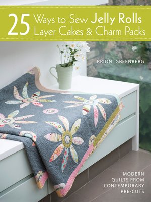 cover image of 25 Ways to Sew Jelly Rolls, Layer Cakes & Charm Packs